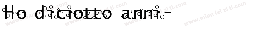Ho diciotto anni.字体转换